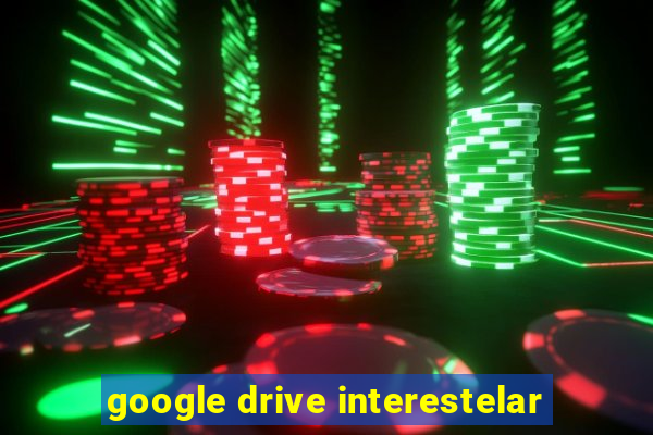 google drive interestelar